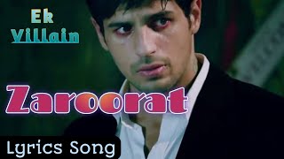 Zaroorat (lyrics)| Ek Villain | Mustafa Zahid | Mithun Sharma