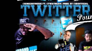 @KingCobymusic-Twitter Pound ft T-wayne214 (NEW) WITH  DL LINK