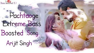 Arijit Singh  Pachtaoge [Bass Boosted Varsion Song]  Vick