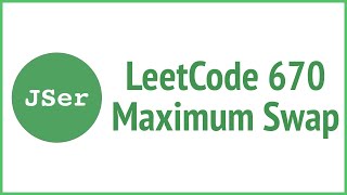 LeetCode 670. Maximum Swap | JSer - JavaScript \u0026 Algorithm