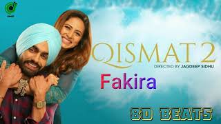 Fakira (8D Audio) | Qismat | Ammy Virk | Sargun Mehta | Gurnam Bhullar | Jaani | B Praak