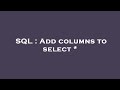 SQL : Add columns to select *