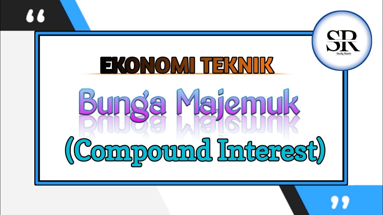 Bunga Majemuk (Compound Interest) | Ekonomi Teknik - YouTube