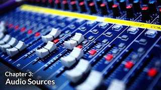 Audio Sources (Getting Started with Audio Chapter 3)