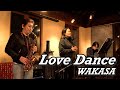 Love Dance(Cover by Wakasa)