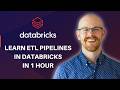 Learn ETL Pipelines in Databricks in Under 1 Hour | Data Engineering in Databricks