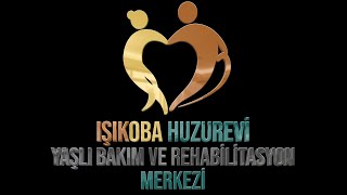 ışıkoba Huzurevi Yaşlı bakım ve Rehabilitasyon Merkezi Tanıtım Filmi