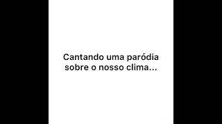 Paródia sobre o Clima/ ESQUEMA PREFERIDO