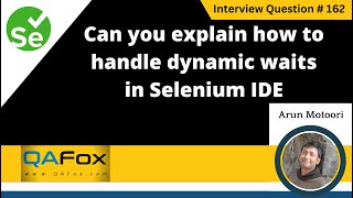 Can you explain how to handle dynamic waits in Selenium IDE (Selenium Interview Question #162)