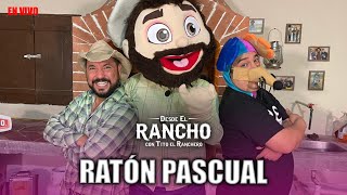 Desde el Rancho con El Ratón Pascual y Tititote