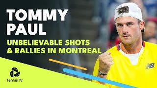 Unbelievable Tommy Paul Shots & Rallies | Montreal 2022