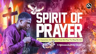 SPIRIT OF PRAYER (EXPOSITION ON WHY AND HOW WE PRAY) | AKINWANDE PHILIP OKIKIJESU