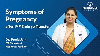 Embryo Transfer: Symptoms of Pregnancy after IVF Embryo Transfer Dr. Pooja Jain Medicover Fertility