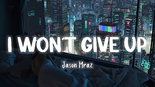 I Won't Give Up - Jason Mraz [Lyrics/Vietsub]