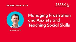Managing Frustration and Anxiety and Teaching Social Skills