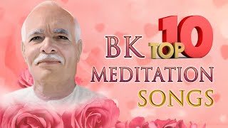 BK Best 10 Meditation Songs - Top 10 BK Songs - Best BK Songs - Nonstop BK Songs - BK Yog Songs