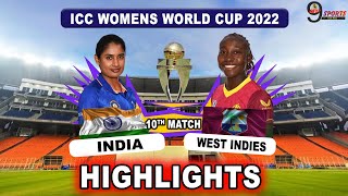IND W VS WI W 10TH MATCH WC HIGHLIGHTS 2022 | INDIA WOMEN vs WEST INDIES WOMEN WORLD CUP HIGHLIGHTS