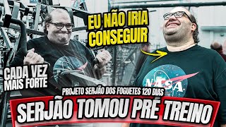 SERJÃO TOMOU PRÉ TREINO E FICOU MAIS FORTE - PROJETO SERJAO DOS FOGUETES