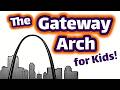 The Gateway Arch for Kids | Homeschool Pop