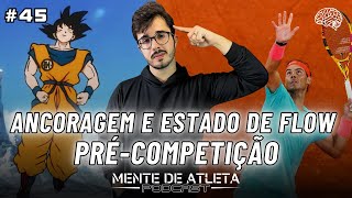 Como Utilizar a ANCORAGEM para Entrar no ESTADO DE FLOW na Competição? Mente de Atleta Podcast EP45