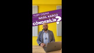 Yurt dışına nasıl kargo gönderilir?