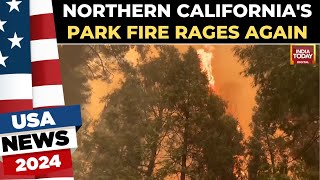 Northern California's Park Fire Rages Again - Over 20 Square Miles Burned | US News | India Today