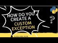 How do you create a custom exception?