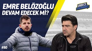 Erol Bulut’un ayrılığı, Emre Belözoğlu kararı | Konuğumuz: Hakan Ural | Sadece Fenerbahçe #90