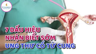7 dấu hiệu nhận biết sớm ung thư cổ tử cung | BS Nguyễn Thị Tân Sinh, BV Vinmec Times City