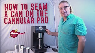 How to SEAM A CAN on the CANNULAR PRO | MoreBeer!