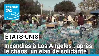 Incendies à Los Angeles : après le chaos, un élan de solidarité • FRANCE 24