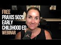 FREE Praxis Early Childhood Education 5025 Webinar