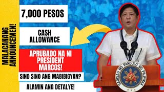 ⛔ANNOUNCEMENT: 7,000 CASH ALLOWANCE PIRMADO NA NI PRESIDENT MARCOS! SINO SINO ANG MABIBIGYAN?