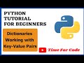 Dictionaries : Working with Key Value Pairs || Python Tutorial For Beginners To Master