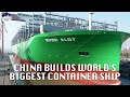 King-Size! China builds world's largest container ship with capacity of 24,000 TEUs