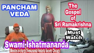 PANCHAM VEDA:Gospel of Sri Ramakrishna|Swami Ishatmananda|ChicagoVivekanandaVedantaSociety|PRANARAM