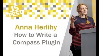 How to Write a Compass Plugin. Anna Herlihy. JS Fest 2018