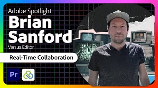 Editing Beyond Borders: Real-Time Global Collaboration in Premiere Pro with Brian Sanford