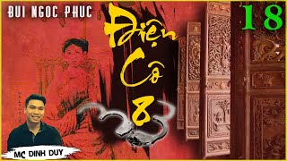 [Siêu phẩm] ĐIỆN CÔ 8 - Tập 18 - TG Bùi Ngọc Phúc |Truyện tâm lý xã hội mới nhất MC Đình Duy đọc hay