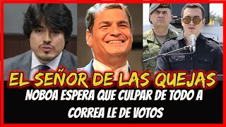 El señor de las quejas. Noboa espera que culpar de todo a Correa le de votos