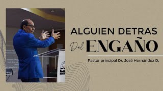 Alguien detrás del engaño I Dr. José Hernández D