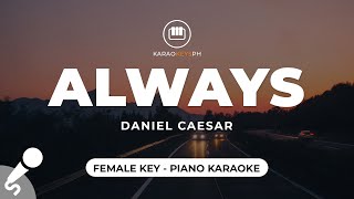 Always - Daniel Caesar (Female Key - Piano Karaoke)