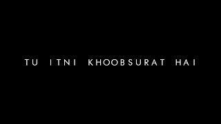 🥀Tu Itni Khoobsurat Hai - Song Status || Black Screen Lyrics Status || WhatsApp Status