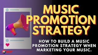 Music Promotion Strategy: How to build a music promotion strategy when marketing your music