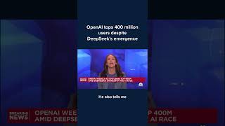 OpenAI tops 400 million users despite DeepSeek's emergence