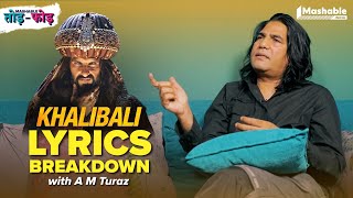Khalibali Lyrics Breakdown with A.M. Turaz | Ranveer, Deepika | Mashable Todd-Fodd | EP27