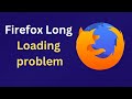 Fixed Firefox Browser Long Loading or Running Slow Problem || Make Firefox Faster speed