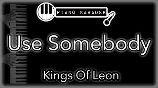 Use Somebody - Kings of Leon - Piano Karaoke Instrumental