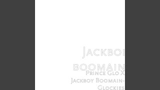 Prince Glo X Jackboy Boomain- Glockies