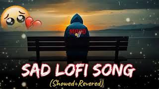 Sad Lofi Showed 💔Revered Lofi Song🌹#sadlofi#lofihiphop #lofimusic